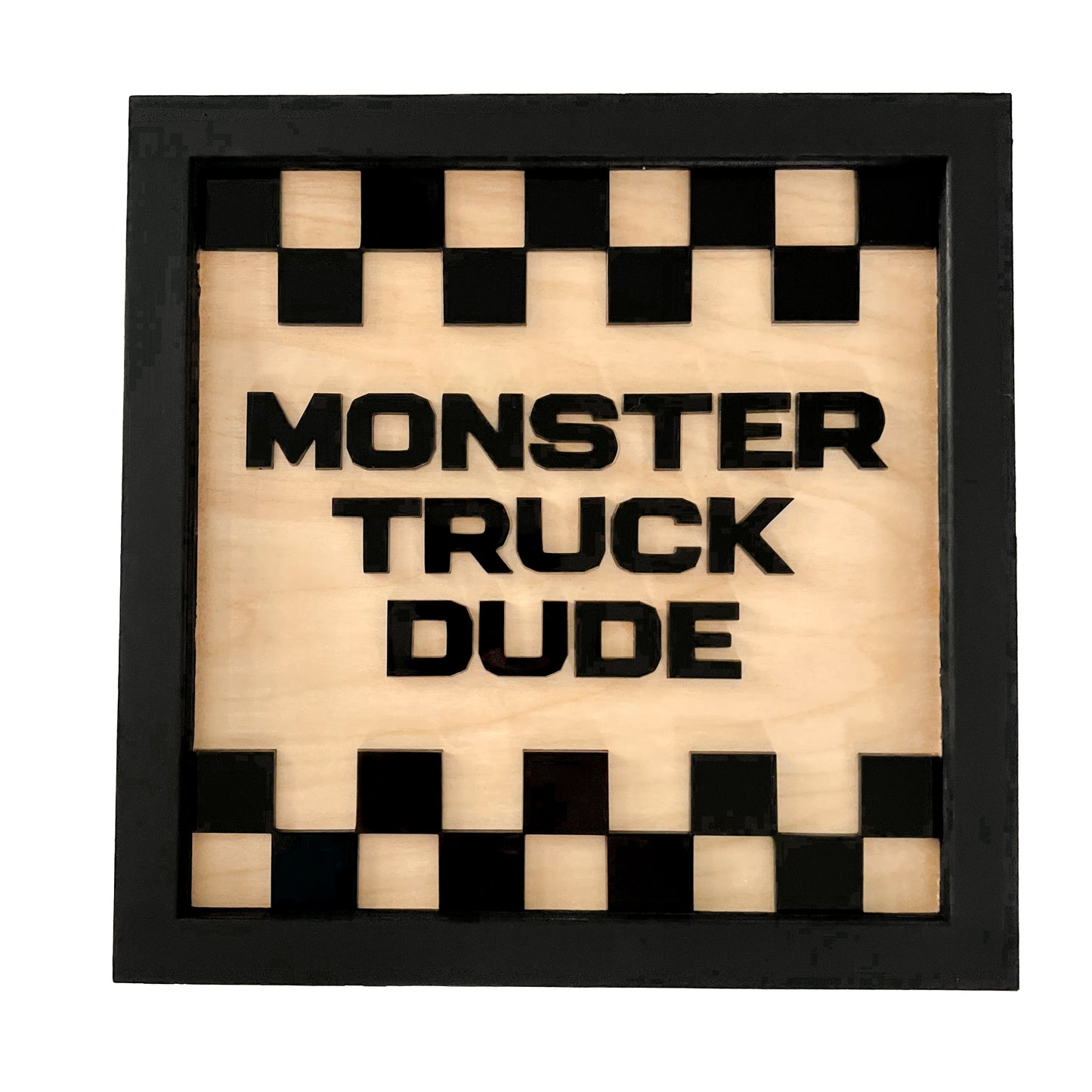 MONSTER TRUCK DUDE Frame Sign
