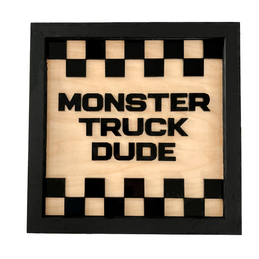 MONSTER TRUCK DUDE Frame Sign
