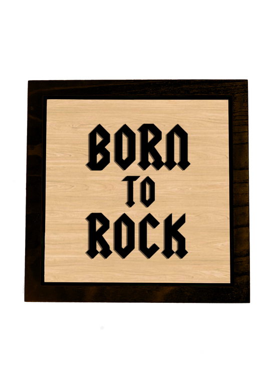 BORN TO ROCK Wood Frame Sign