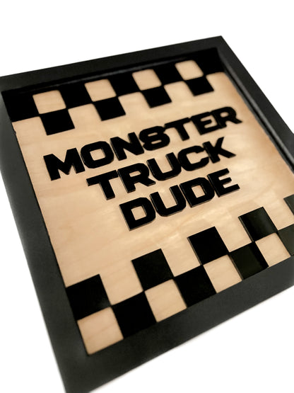 MONSTER TRUCK DUDE Frame Sign