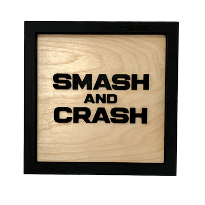 SMASH AND CRASH Frame Sign