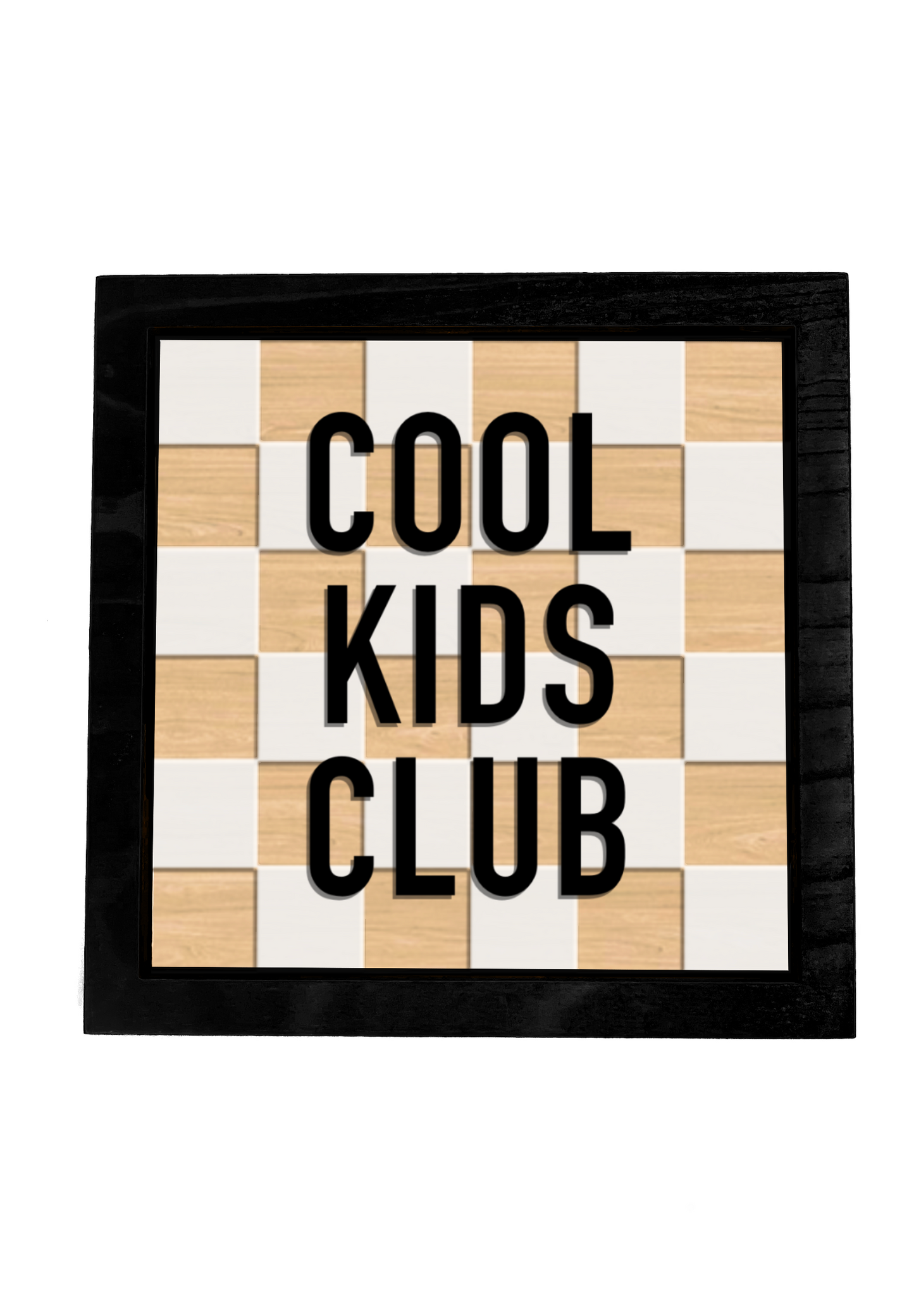 COOL KIDS CLUB Wood Check Layered Black Frame Sign