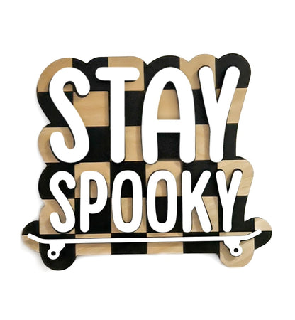 STAY SPOOKY Sign