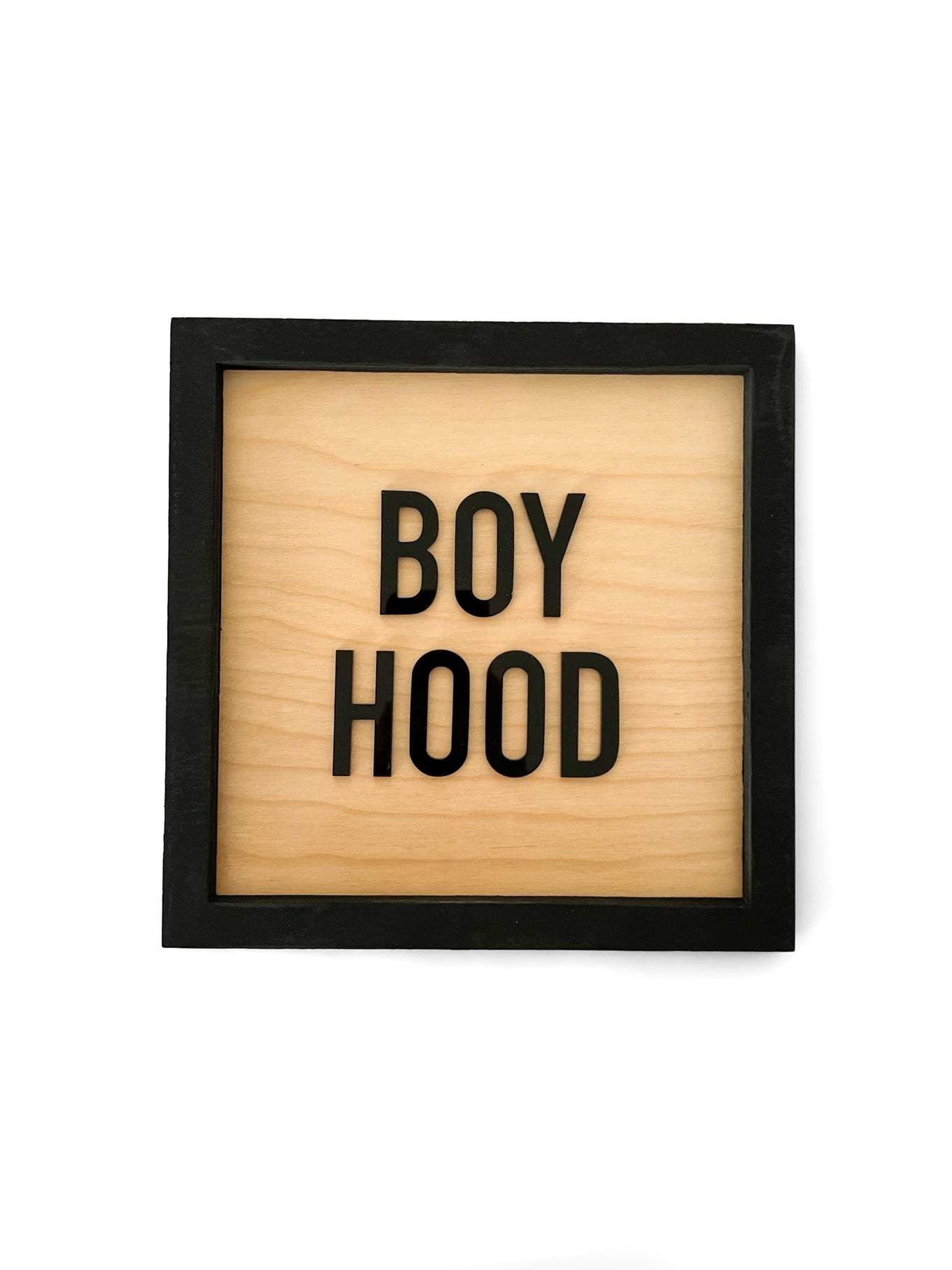 BOYHOOD Wood Frame Sign