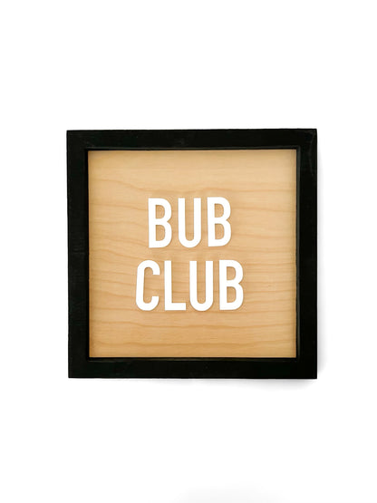 BUB CLUB Wood Frame Sign