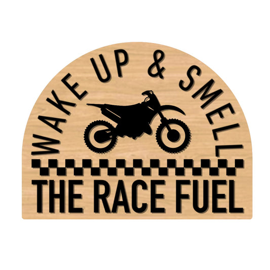 WAKE UP & SMELL THE RACE FUEL Sign