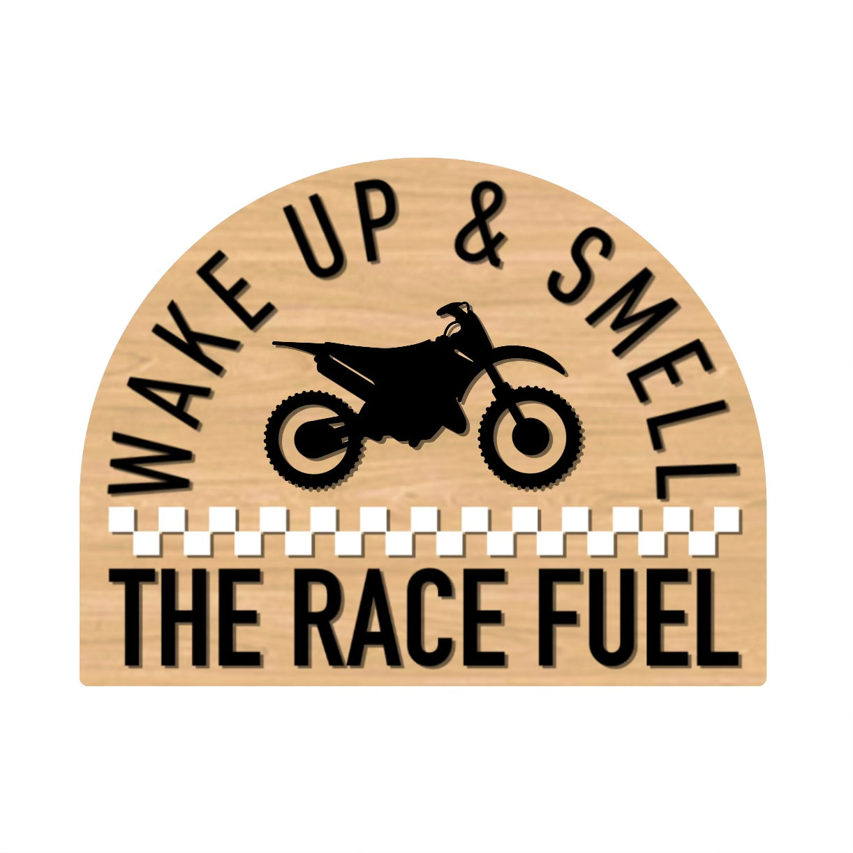 WAKE UP & SMELL THE RACE FUEL Sign