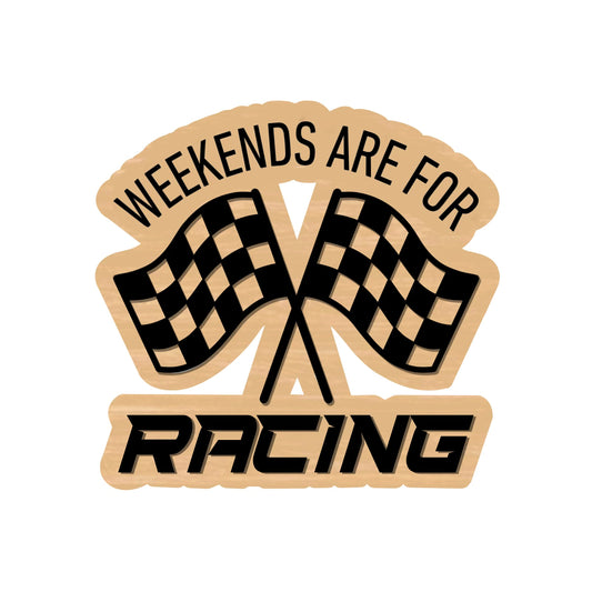 WEEKENDS ARE FOR RACING Sign